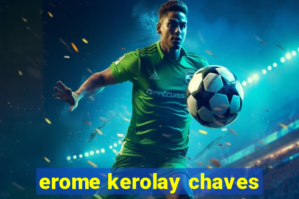 erome kerolay chaves